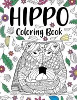 Hippo Coloring Book: A Cute Adult Coloring Books for Hippo Lovers, Best Gift for Animals Lovers