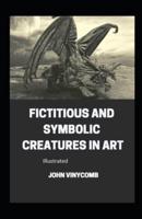 Fictitious and Symbolic Creatures in Art Illustrated