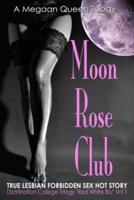 Moon Rose Club: TRUE LESBIAN FORBIDDEN SEX HOT STORY