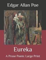 Eureka: A Prose Poem: Large Print