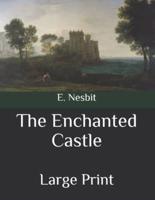 The Enchanted Castle: Large Print