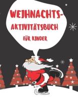 WEIHNACHTS-Aktivitätsbuch für Kinder: Weihnachtsaktivitätsbuch für Kinder: Färben, Labyrinthe, Hinzufügung und ... und haben Spaß Mädchen- und Jungengeschenke.