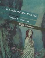 The Works of Edgar Allan Poe: Volume 4: Large Print