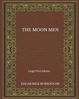 The Moon Men - Large Print Edition