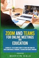 Zoom And Teams For Online Meeting And Education: 3 Books In 1: The Ultimate Guide For Teams And Zoom For Video Conferences, Webinars, Teaching And Remote Working