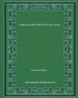 Tarzan And The City Of Gold - Large Print Edition