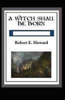 A Witch Shall Be Born Annotated