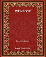Wunpost - Large Print Edition