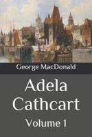 Adela Cathcart: Volume 1