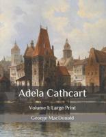 Adela Cathcart: Volume 1: Large Print