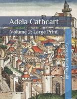 Adela Cathcart: Volume 2: Large Print