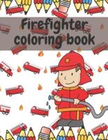 Firefighter Coloring Cook for Kids: Activity Book for Toddlers with Fireman, Firewoman, Fire Truck