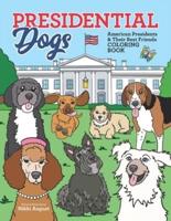 Presidential Dogs American Presidents & Their Best Friends Coloring Book: Educational History Coloring Activity Book For Kids Ages 6-12