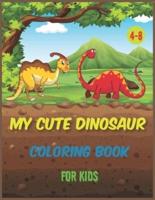 My Cute Dinosaur Coloring Book for Kids 4-8