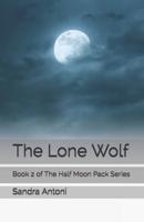 The Lone Wolf: Book 2 of The Half Moon Pack Series