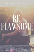 Do You...Be You...Be Flawsome