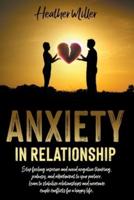 ANXIETY IN RELATIONSHIP: Stop Feeling Insecure And Avoid Negative Thinking, Jealousy And Attachment To Your Partner. Learn To Stabilize Relationships And Overcome Couple Conflicts For A Happy Life