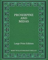 Proserpine and Midas - Large Print Edition