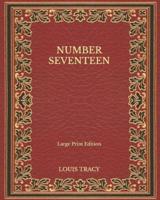 Number Seventeen - Large Print Edition