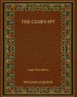 The Czar's Spy - Large Print Edition