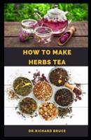 How to Make Herbs Tea
