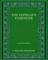 The Zeppelin's Passenger - Large Print Edition