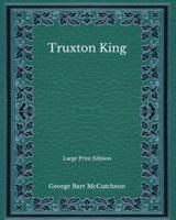 Truxton King - Large Print Edition