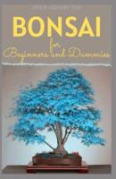 Bonsai for Beginners and Dummies