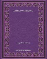 A Child of the Jago - Large Print Edition