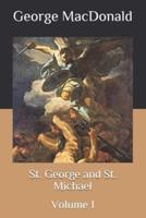 St. George and St. Michael: Volume 1