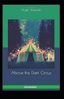 Above the Dark Circus Annotated