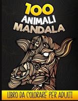 100 Animali Mandala - Libro Da Colorare Per Adulti
