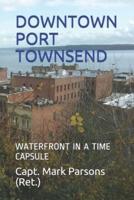 A Tour of Old Downtown Port Townsend
