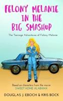 Felony Melanie in the Big Smashup: A Sweet Home Alabama romantic comedy novel