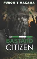 The Bastard Citizen