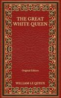 The Great White Queen - Original Edition