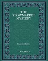 The Stowmarket Mystery - Large Print Edition