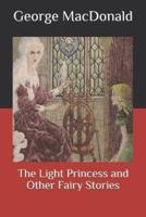 The Light Princess : and Other Fairy Stories