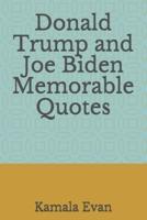 Donald Trump and Joe Biden Memorable Quotes