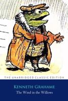 The Wind in the Willows by Kenneth Grahame ''Annotated Classic Edition''