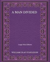 A Man Divided - Large Print Edition