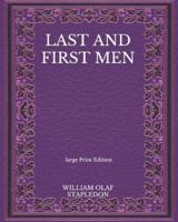 Last And First Men - Large Print Edition