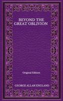 Beyond The Great Oblivion - Original Edition