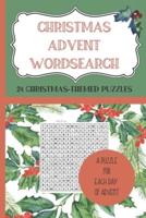 CHRISTMAS ADVENT WORDSEARCH. 24 Christmas-Themed Puzzles - A Puzzle for Each Day of Advent.