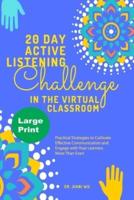 20 Day Active Listening Challenge in the Virtual Classroom (Large Print)