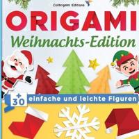 Origami Weihnachts-Edition : +30 einfache und leichte Figuren: Origami-Buch für Kinder und Erwachsene avec Faltanleitungen Schritt für Schritt erklärt