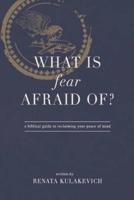 What Is Fear Afraid Of?