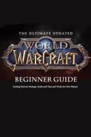 The Ultimate Updated World of Warcraft Beginner Guide