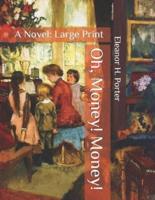 Oh, Money! Money!: A Novel: Large Print