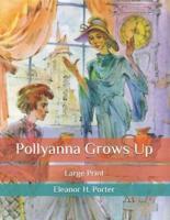 Pollyanna Grows Up: Large Print